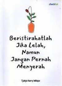 Beristirahatlah Jika Lelah, Namun Jangan Pernah Menyerah