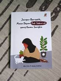 Jangan Bersedih, Masa Depan Tak Seburuk yang Kamu Sangka