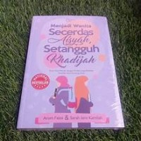 Menjadi Wanita Secerdas Aisyah Setangguh Khadijah
